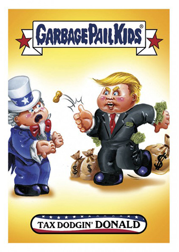 2016 Topps Garbage Pail Kids Dis-grace to the White House 10 Tax-Dodgin Donald