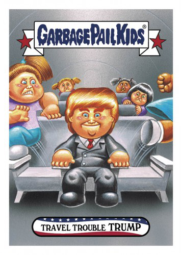 2016 Topps Garbage Pail Kids Dis-grace to the White House 25 Travel Trouble Trump