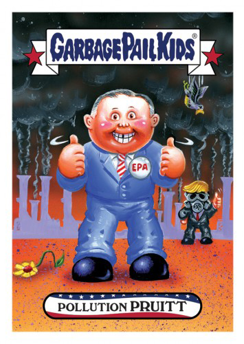 2016 Topps Garbage Pail Kids Dis-grace to the White House 107 Pollution Pruitt