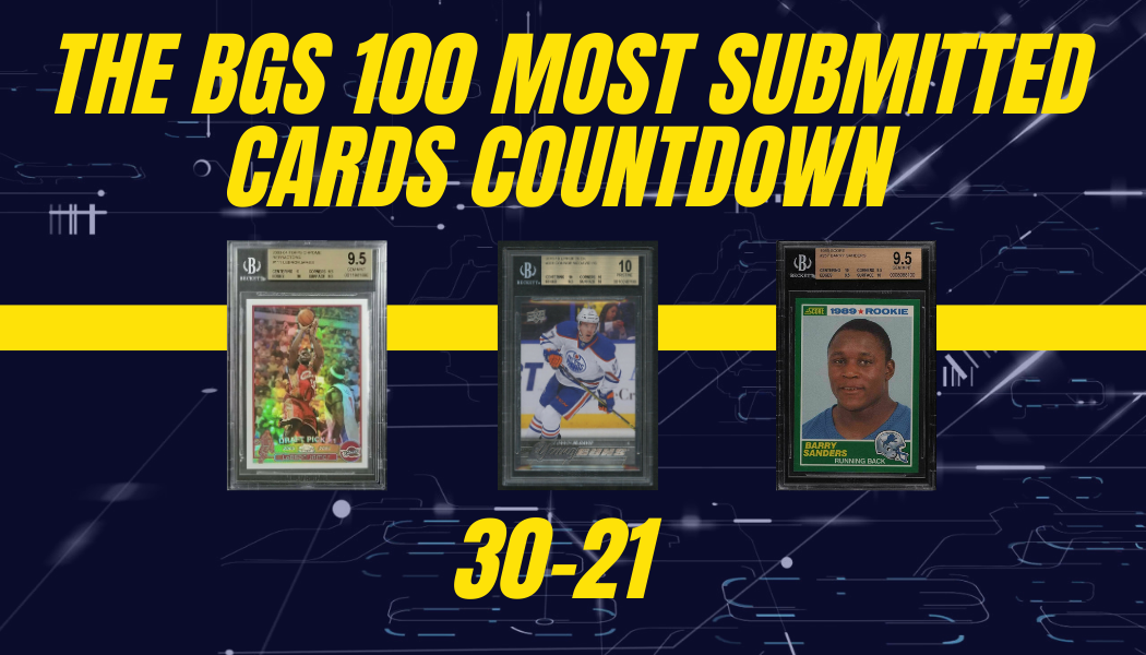 The BGS 100 Most Submitted Cards: 30-21 - Beckett News